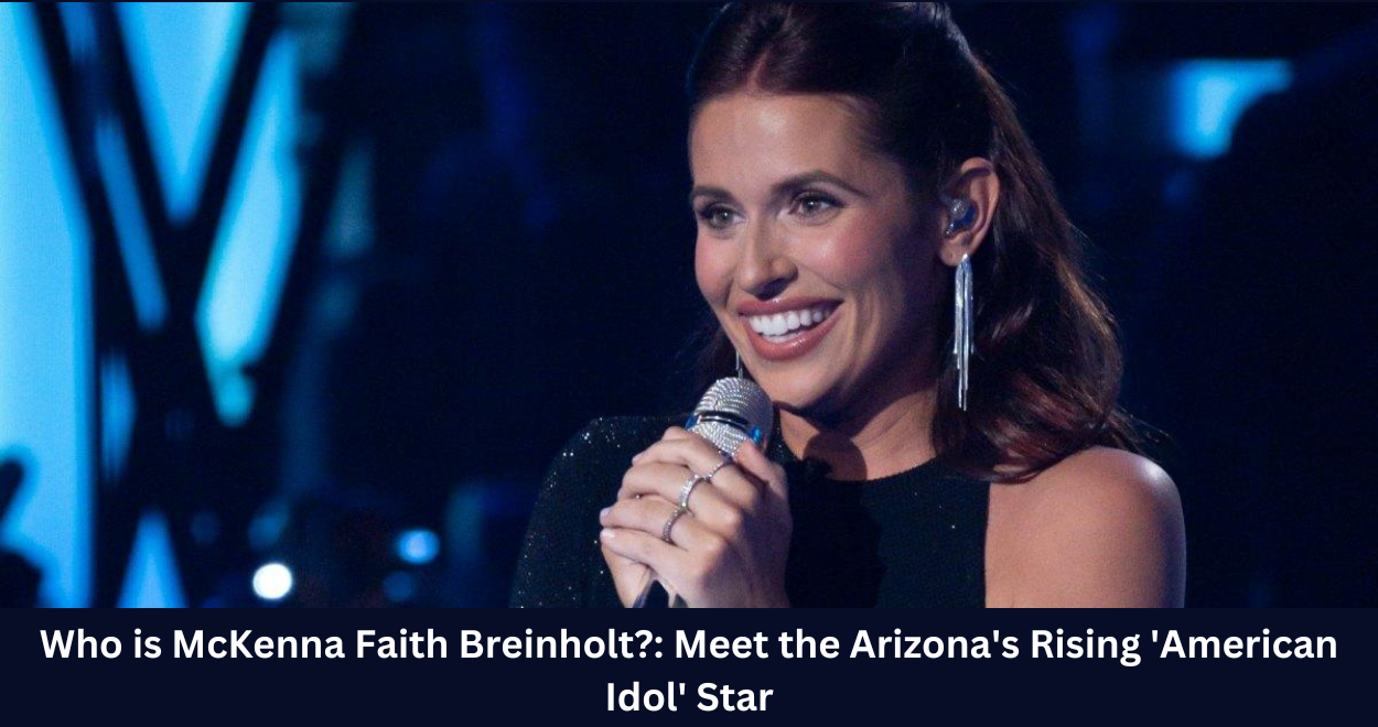 Who is McKenna Faith Breinholt?: Meet the Arizona’s Rising ‘American Idol’ Star