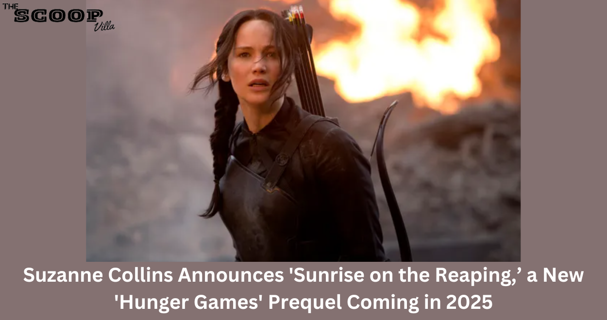 Suzanne Collins Announces 'Sunrise on the Reaping,’ a New 'Hunger Games' Prequel Coming in 2025