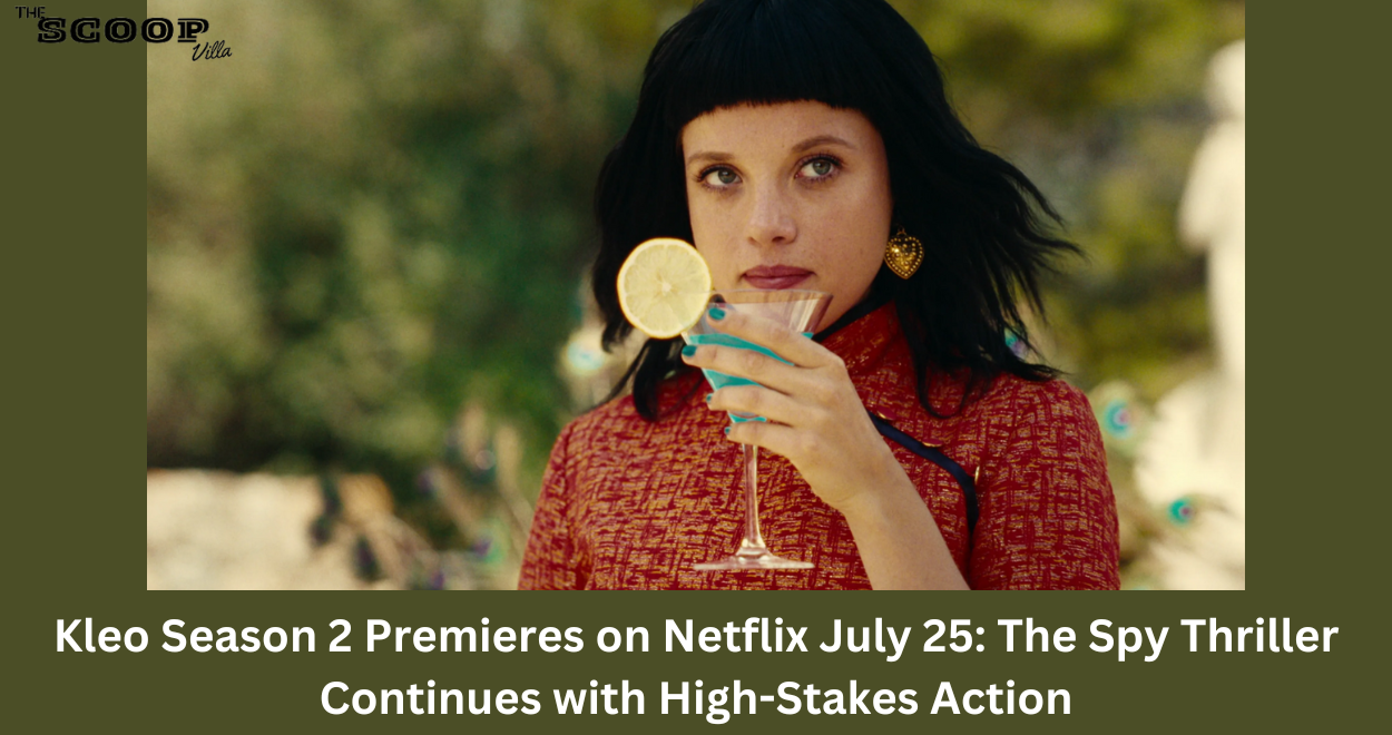 Kleo Season 2 Premieres on Netflix July 25: The Spy Thriller Continues with High-Stakes Action