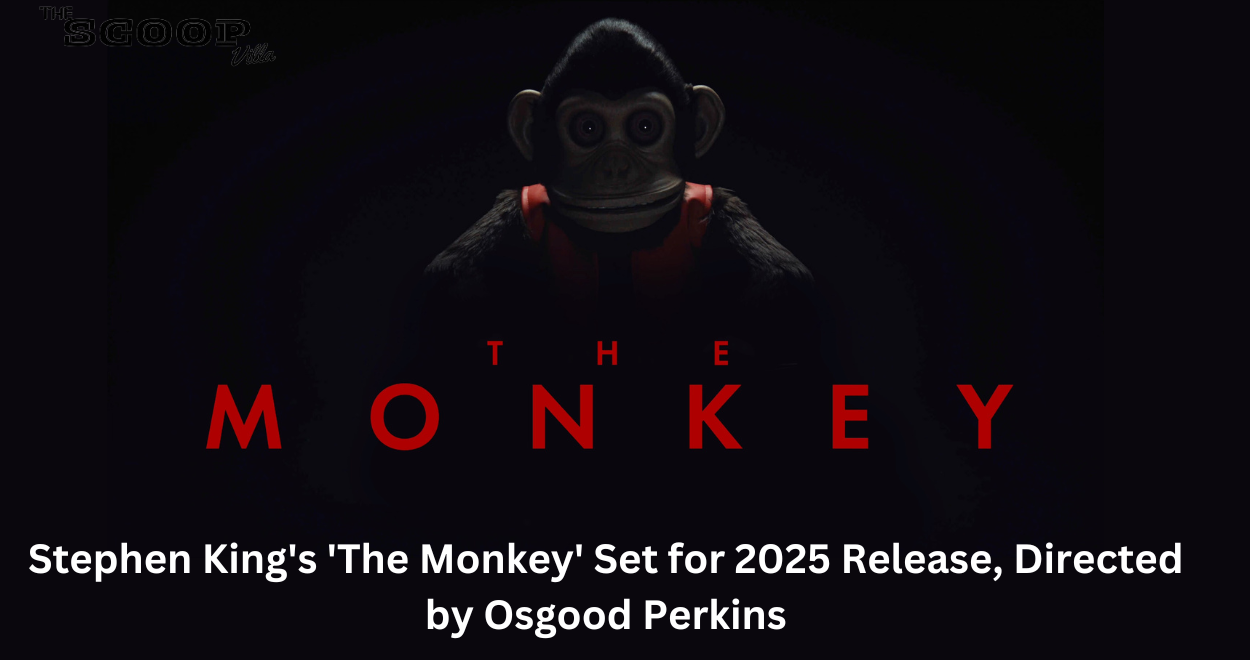 Stephen King’s ‘The Monkey’ Set for 2025 Release, Directed by Osgood Perkins