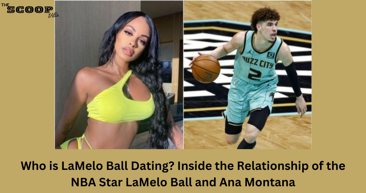 Who is LaMelo Ball Dating? Inside the Relationship of the NBA Star LaMelo Ball and Ana Montana