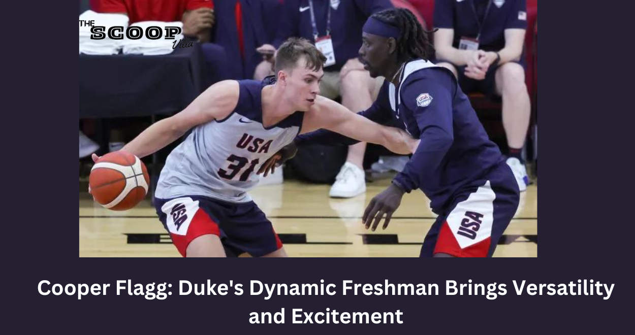 Cooper Flagg: Duke’s Dynamic Freshman Brings Versatility and Excitement