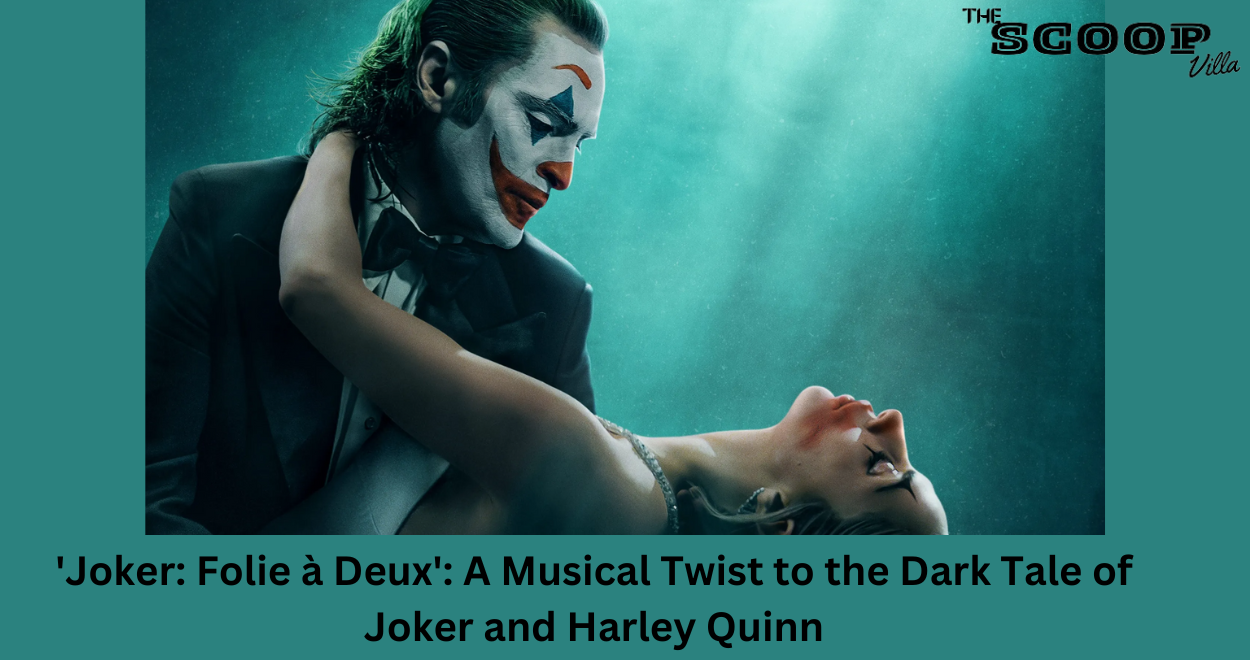 ‘Joker: Folie à Deux’: A Musical Twist to the Dark Tale of Joker and Harley Quinn