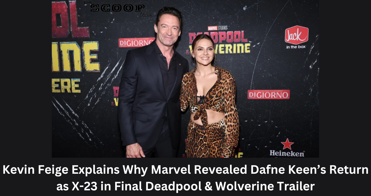 Kevin Feige Explains Why Marvel Revealed Dafne Keen’s Return as X-23 in Final Deadpool & Wolverine Trailer