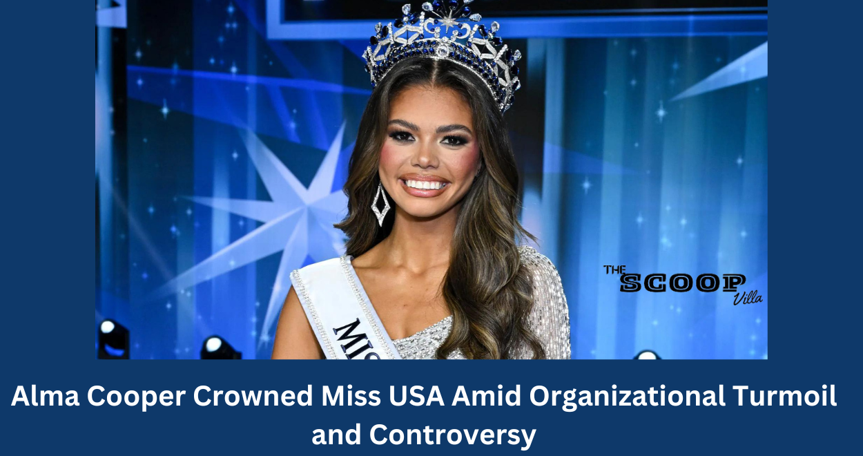 Alma Cooper Crowned Miss USA Amid Organizational Turmoil and Controversy