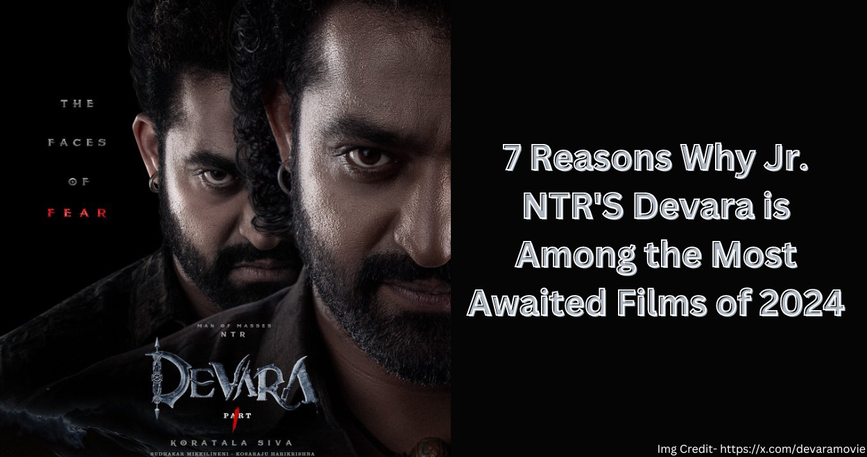 7 Reasons Why Jr. NTR’S Devara is Among the Most Awaited Films of 2024