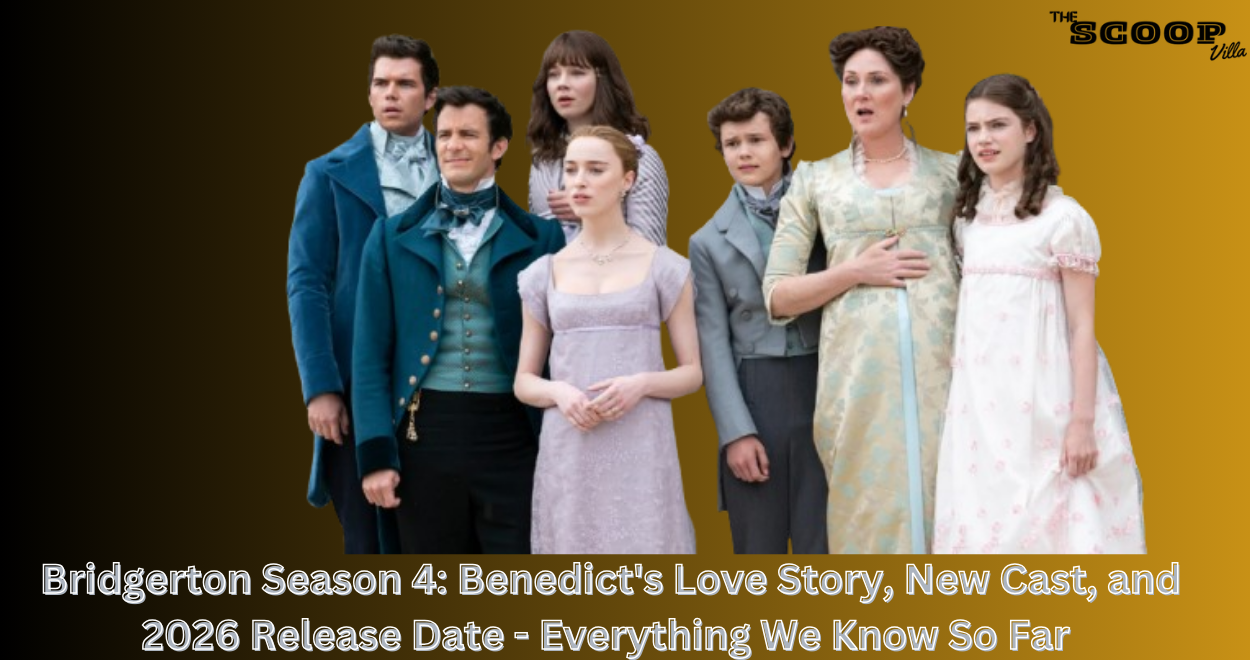 Bridgerton Season 4: Benedict’s Love Story, New Cast, and 2026 Release Date – Everything We Know So Far 