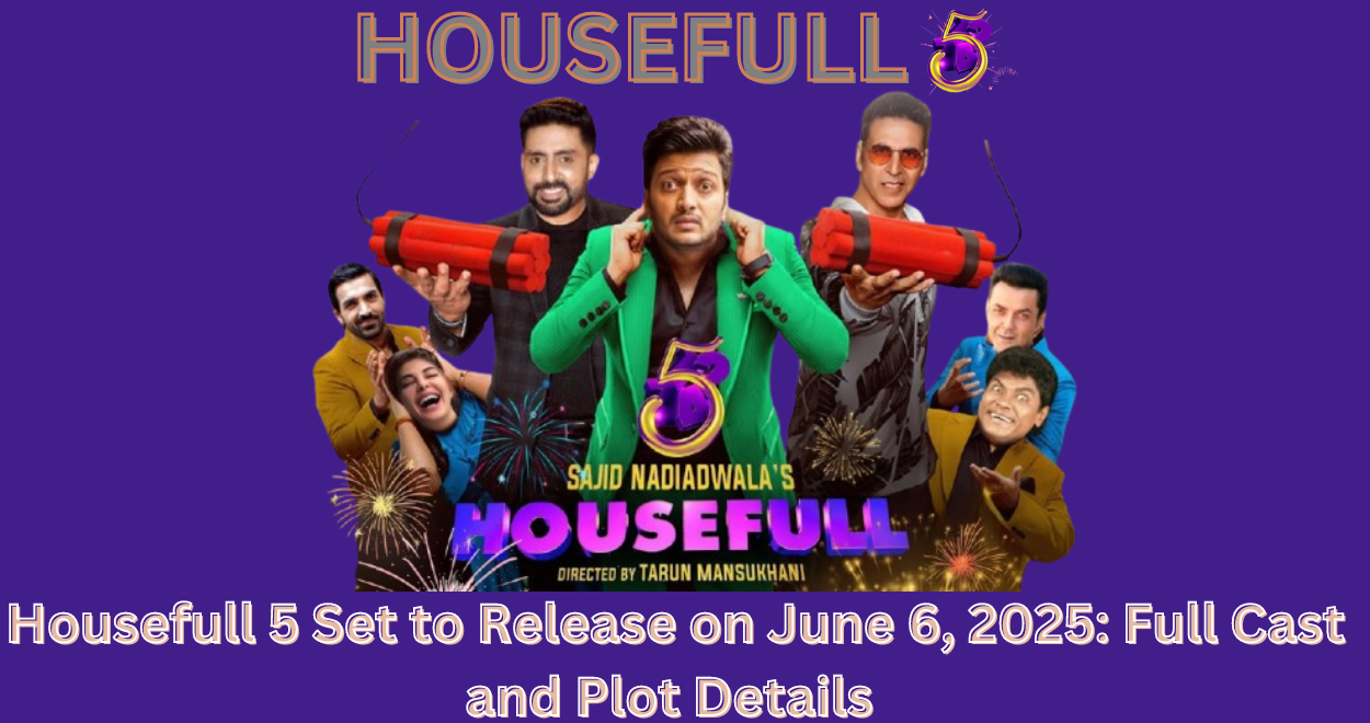 Housefull 5 Set to Release on June 6, 2025: Full Cast and Plot Details 