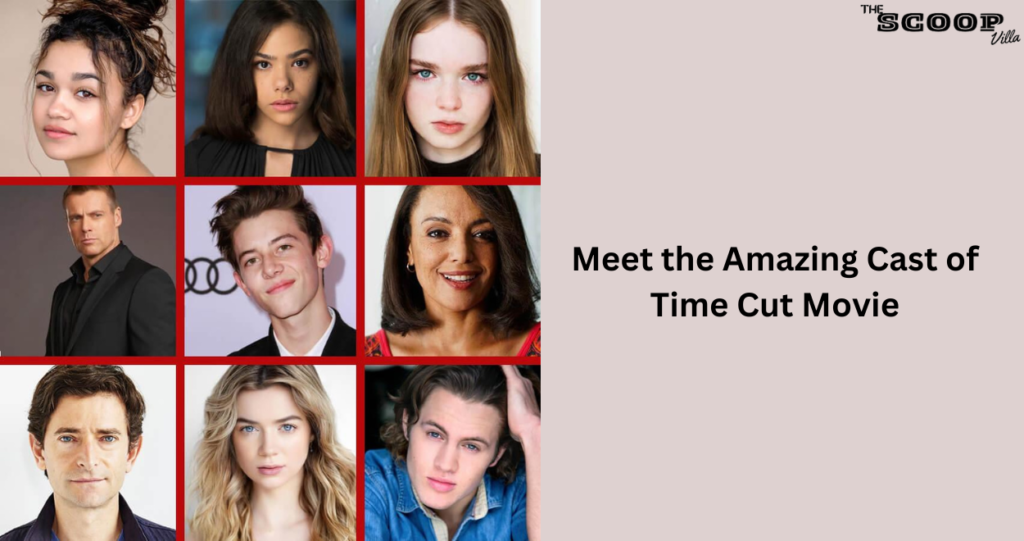 Meet the Amazing Cast of Time Cut Movie