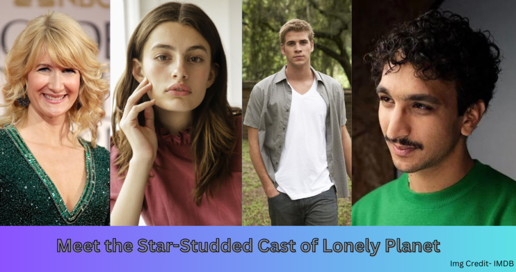 Meet the Star-Studded Cast of Lonely Planet