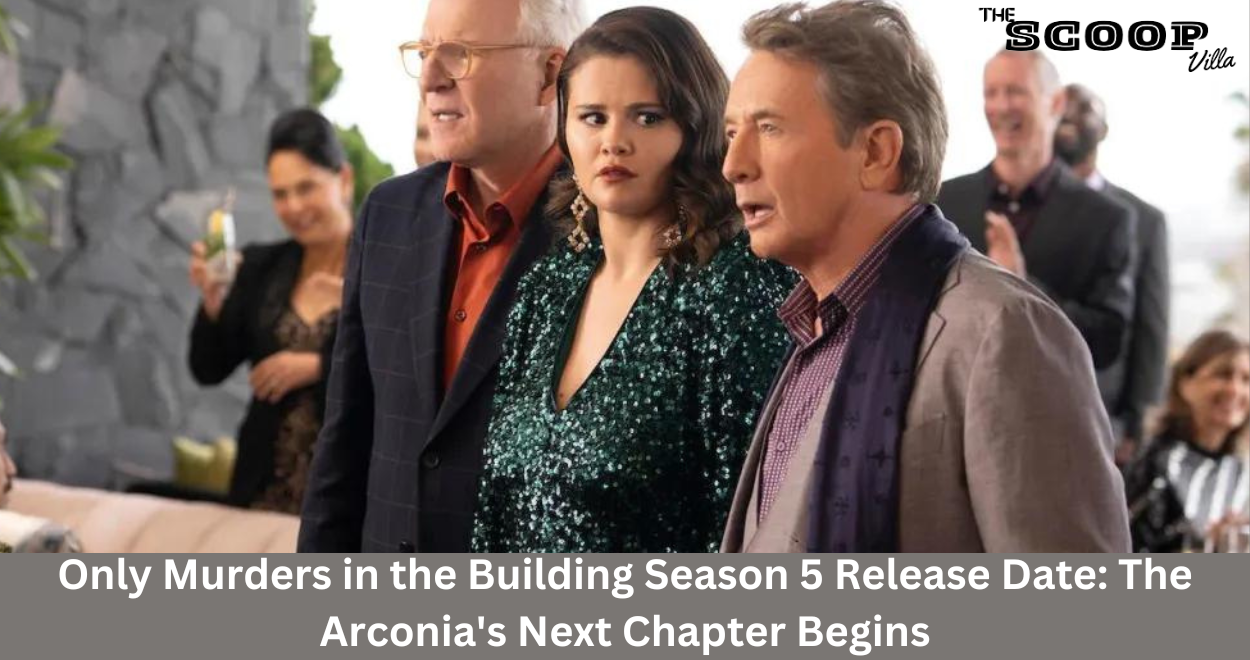 Only Murders in the Building Season 5 Release Date: The Arconia’s Next Chapter Begins