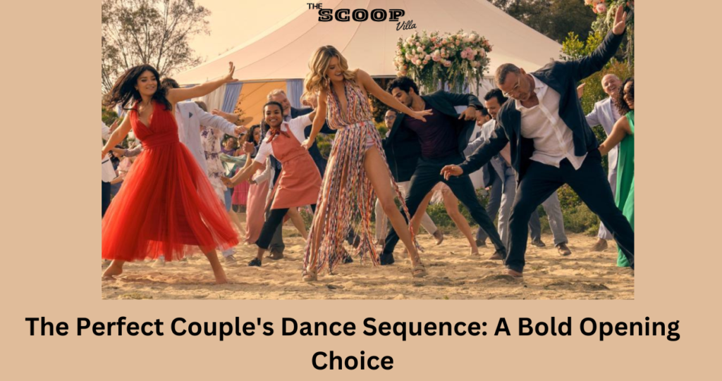 The Perfect Couple's Dance Sequence: A Bold Opening Choice