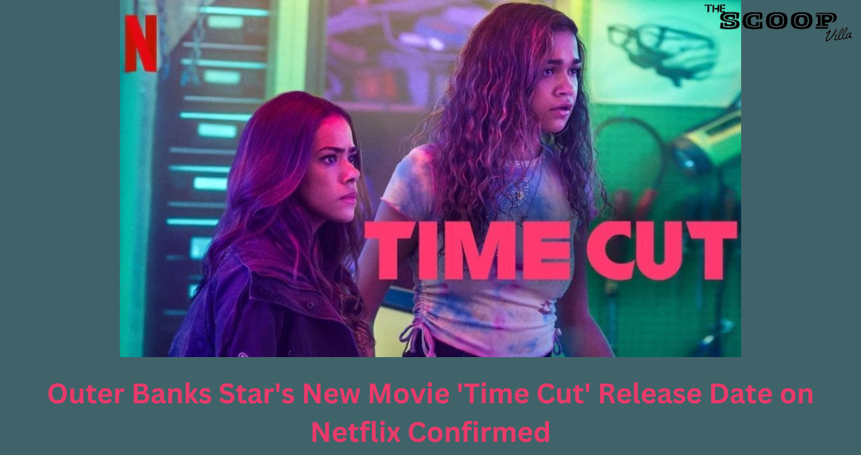 Outer Banks Star’s New Movie ‘Time Cut’ Release Date on Netflix Confirmed