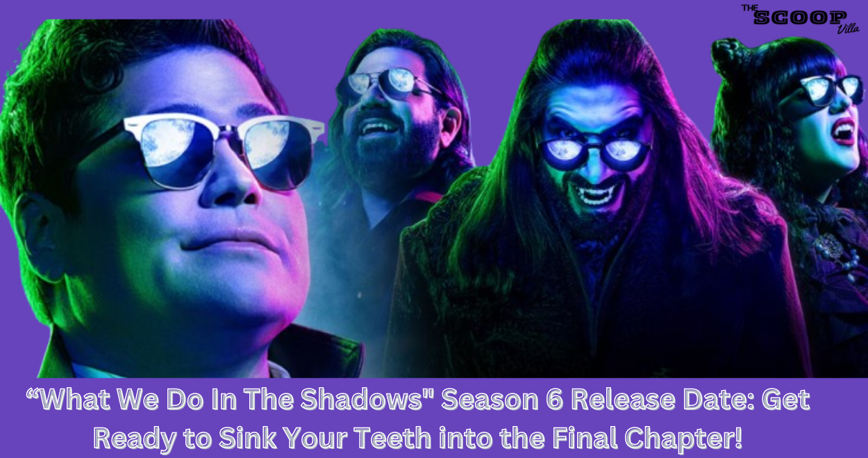 What We Do In The Shadows Season 6 Release Date