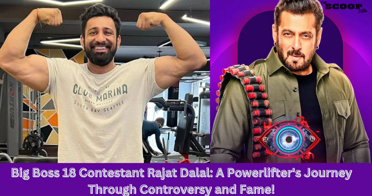 Big Boss 18 Contestant Rajat Dalal: A Powerlifter’s Journey Through Controversy and Fame!