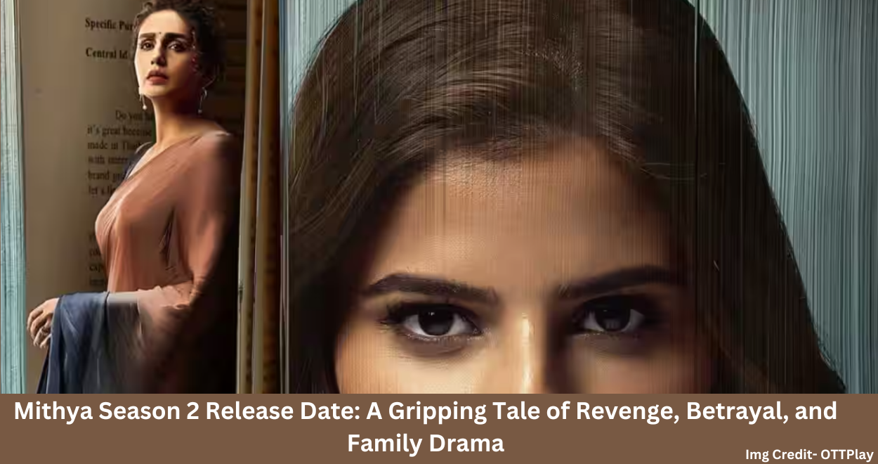 Mithya Season 2 Release Date: A Gripping Tale of Revenge, Betrayal, and Family Drama