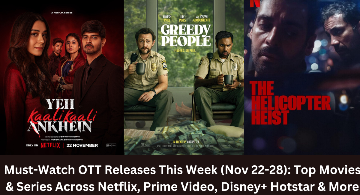 Must-Watch OTT Releases This Week (Nov 22-28): Top Movies & Series Across Netflix, Prime Video, Disney+ Hotstar & More