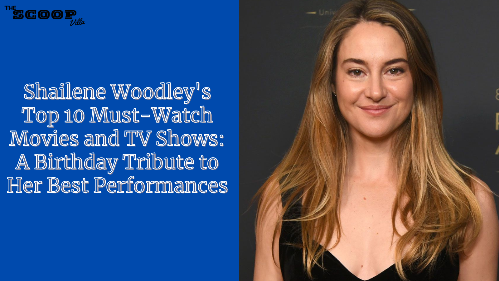 Shailene Woodley’s Top 10 Must-Watch Movies and TV Shows: A Birthday Tribute to Her Best Performances