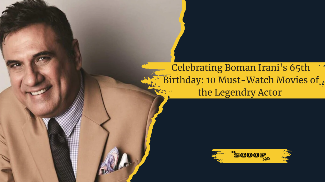 Celebrating Boman Irani's 65th Birthday- 10 Must-Watch Movies of the Legendry Actor 