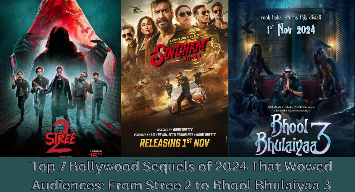 Top 7 Bollywood Sequels of 2024 That Wowed Audiences