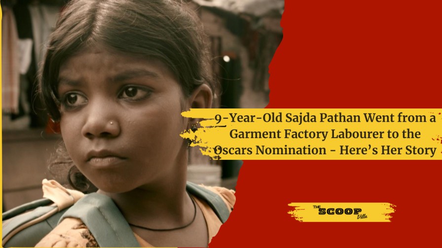 9-Year-Old Sajda Pathan Went from a Garment Factory Labourer to the Oscars Nomination - Here’s Her Story