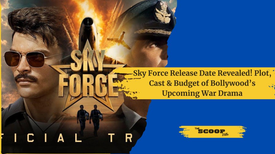 Sky Force Release Date Revealed! Plot, Cast & Budget of Bollywood’s Upcoming War Drama