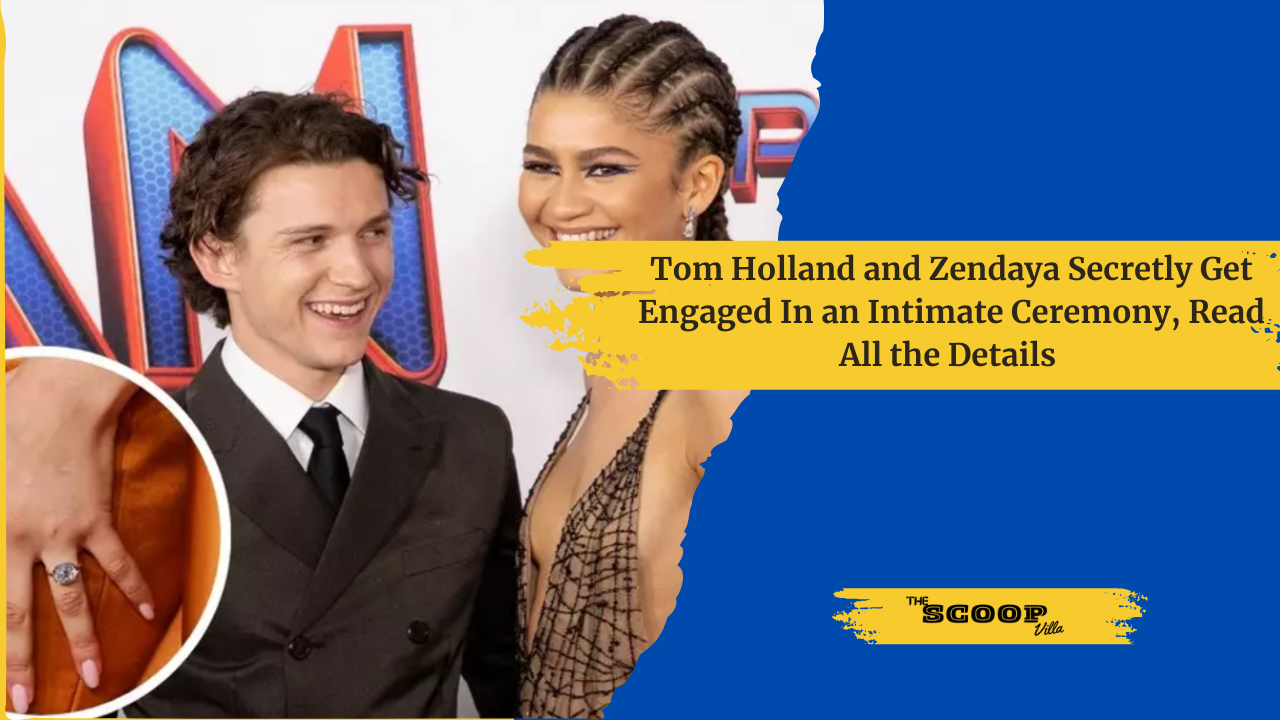 Tom Holland and Zendaya Secretly Get Engaged In an Intimate Ceremony, Read All the Details 