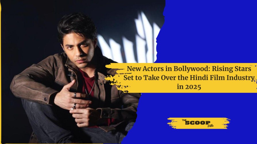 New Actors in Bollywood: Rising Stars Set to Take Over the Hindi Film Industry in 2025