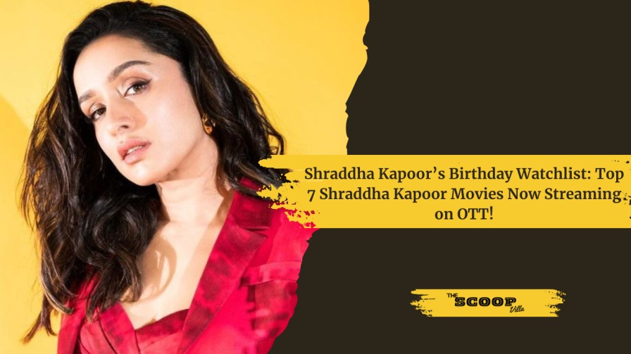 Top 7 Shraddha Kapoor Movies Now Streaming on OTT!