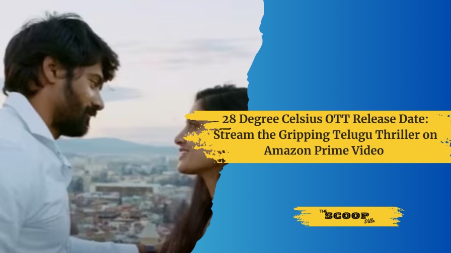 28 Degree Celsius OTT Release Date