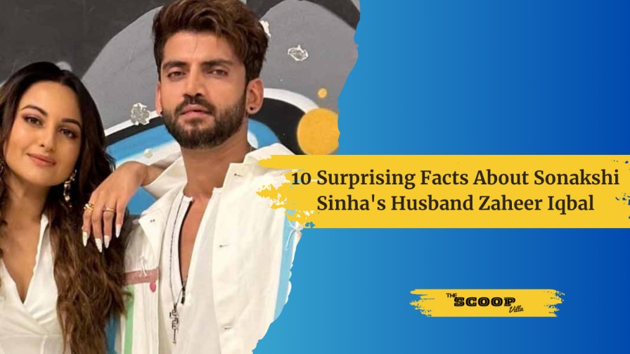 10 Surprising Facts About Sonakshi Sinha's Husband Zaheer Iqbal