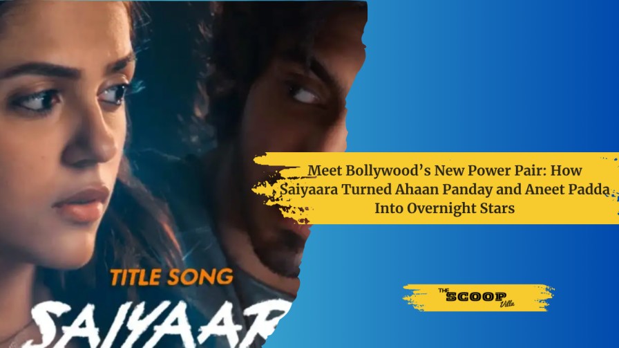 Meet Bollywood’s New Power Pair: How Saiyaara Turned Ahaan Panday and Aneet Padda Into Overnight Stars