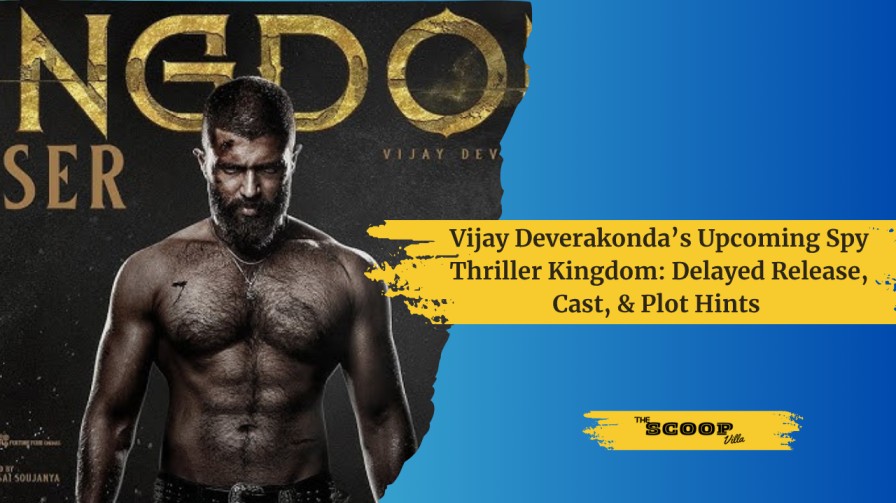Vijay Deverakonda’s Upcoming Spy Thriller Kingdom: Delayed Release, Cast, & Plot Hints 