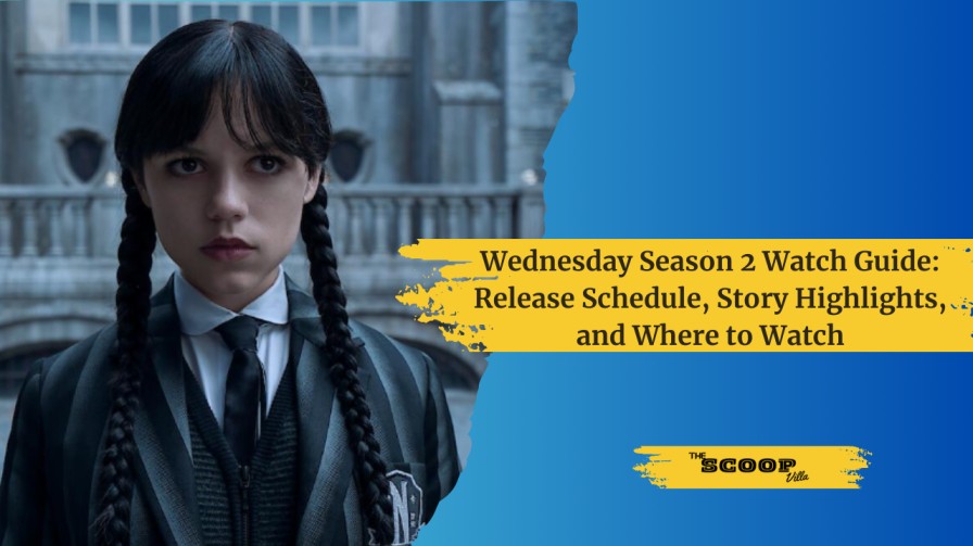 Wednesday Season 2 Watch Guide: Release Schedule, Story Highlights, and Where to Watch
