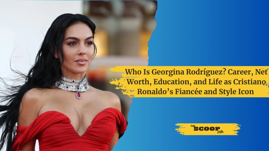 Who Is Georgina Rodríguez? Career, Net Worth, Education, and Life as Cristiano Ronaldo’s Fiancée and Style Icon 