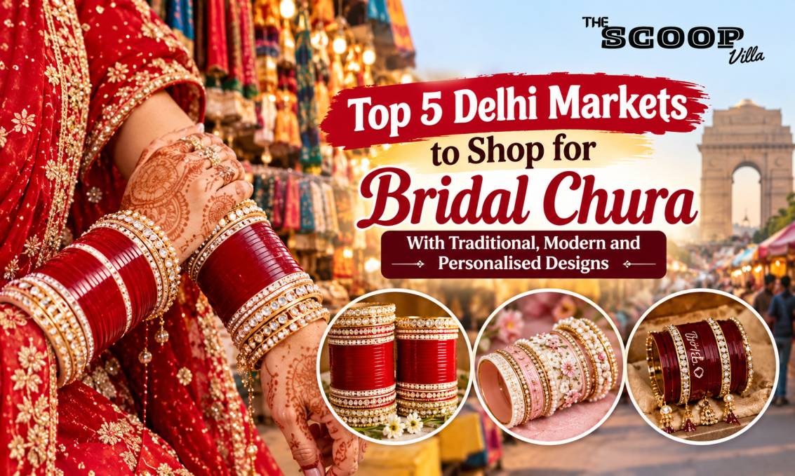 Top 5 Delhi Markets to Shop for Bridal Chura With Traditional, Modern and Personalised Designs