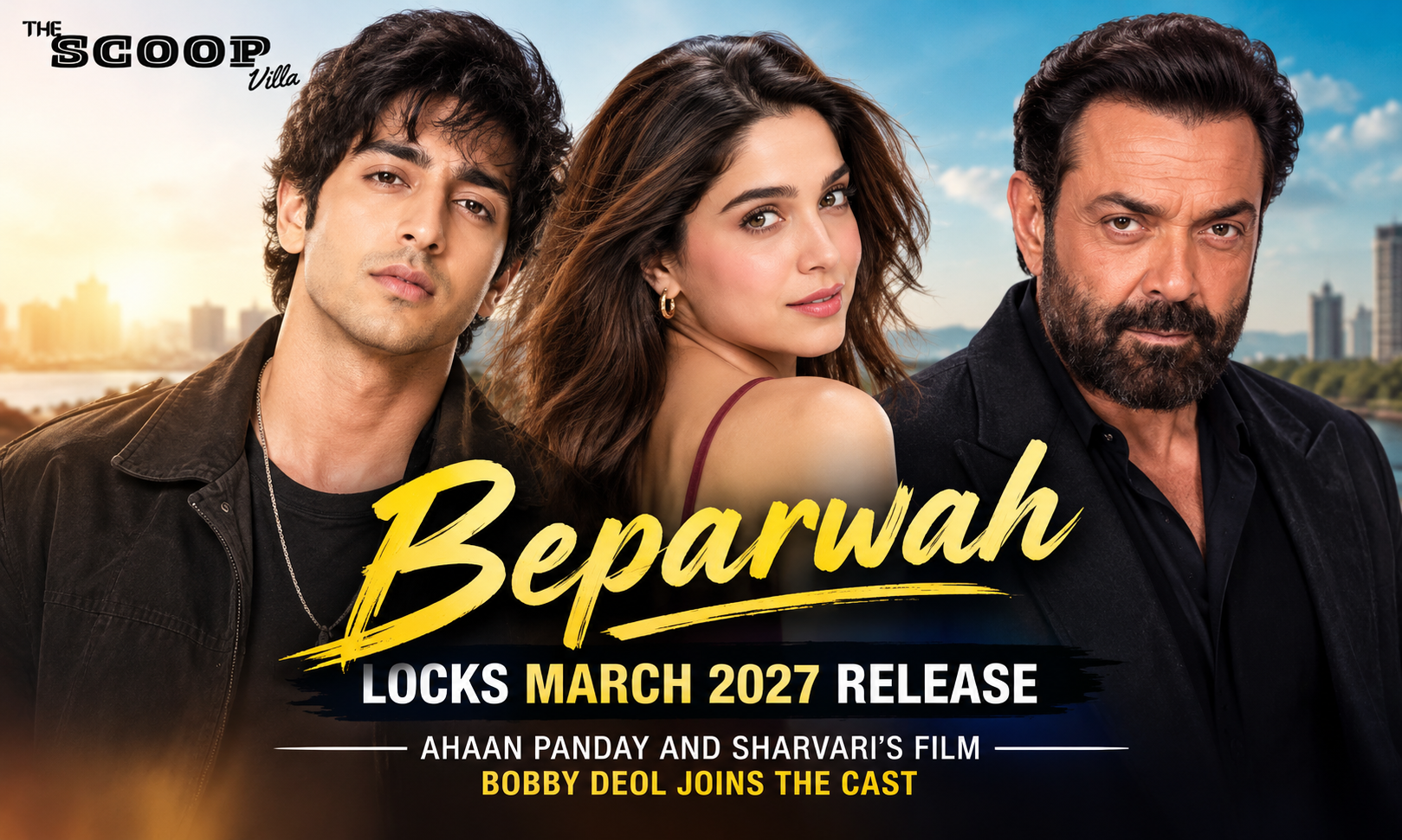 Ahaan Panday and Sharvari’s Beparwah Locks March 2027 Release, Bobby Deol Joins the Cast