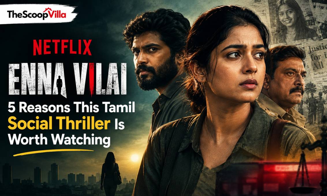 Enna Vilai on Netflix: 5 Reasons This Tamil Social Thriller Is Worth Watching