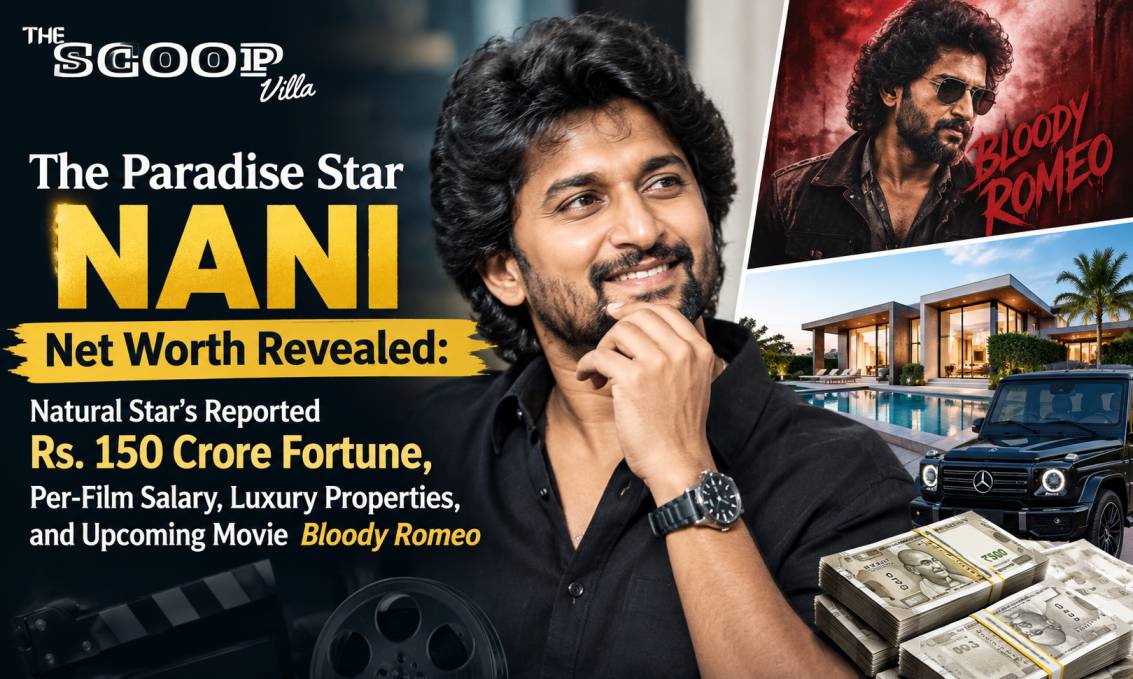 The Paradise Star Nani Net Worth Revealed: Natural Star’s Reported Rs. 150 Crore Fortune, Per-Film Salary, Luxury Properties, and Upcoming Movie Bloody Romeo